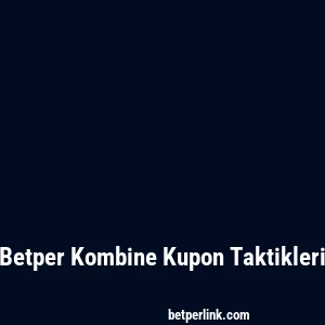 Betper Kombine Kupon Taktikleri