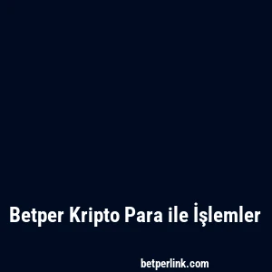 Betper Kripto Para ile İşlemler