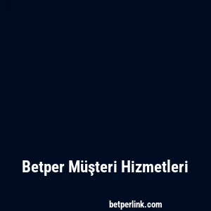 Betper Müşteri Hizmetleri