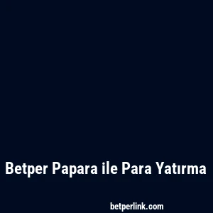 Betper Papara ile Para Yatırma